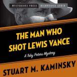The Man Who Shot Lewis Vance A Toby Peters Mystery, Stuart Kaminsky