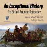 An Exceptional History The Birth of ..., Jeffrey B. Webb, Ph.D.
