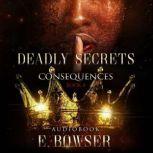 Deadly Secrets Consequences Brothers That Bite  Book 4, E. Bowser