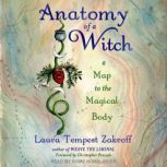 Anatomy of a Witch A Map to the Magical Body, Laura Tempest Zakroff