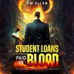 Student Loans Paid In Blood, TW Allen