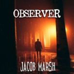 Observer, Jacob Marsh