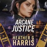 Arcane Justice, Heather G. Harris