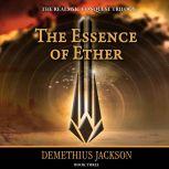 Essence of Ether, The Book Three, Demethius Jackson