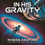 In His Gravity, Rowan Ashford