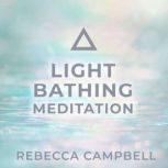 Light Bathing Meditation, Rebecca Campbell