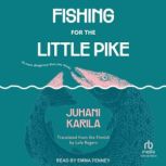 Fishing for the Little Pike, Juhani Karila