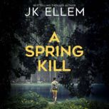 Spring Kill, A, JK Ellem