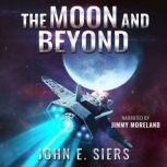 The Moon and Beyond, John E. Siers