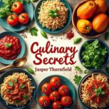 Culinary Secrets Tales from the Hear..., Jasper Thornfield