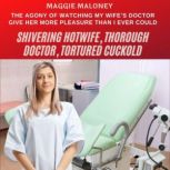 Shivering Hotwife, Thorough Doctor, T..., Maggie Maloney