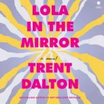 Lola in the Mirror, Trent Dalton