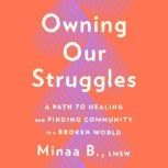 Owning Our Struggles, Minaa B.