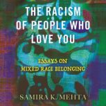 The Racism of People Who Love You, Samira Mehta