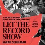 Let the Record Show, Sarah Schulman