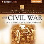 SevenDay Scholar, The The Civil War..., Dennis Gaffney