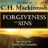 Forgiveness of Sins What Is It?, C.H. Mackintosh
