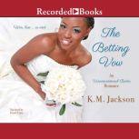 The Betting Vow, K.M. Jackson