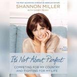 Its Not about Perfect, Shannon Miller