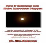 How IT Managers Can Make Innovation H..., Dr. Jim Anderson