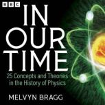 In Our Time 25 Concepts and Theories..., Melvyn Bragg