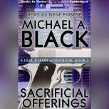 Sacrificial Offerings, Michael A. Black