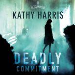 Deadly Commitment, Kathy Harris
