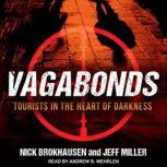 Vagabonds Tourists in the Heart of Darkness, Nick Brokhausen