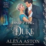 Disrupting the Duke, Alexa Aston