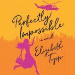 Perfectly Impossible, Elizabeth Topp
