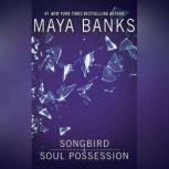 Songbird  Soul Possession, Maya Banks