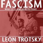 Fascism What It Is and How to Fight ..., Leon Trotsky