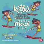 Kittus Very Mad Day, Harshikaa Udasi