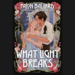 What Light Breaks, Falon Ballard