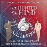 The Hunted and the Hind, A. L.  Lester