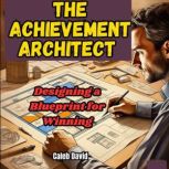 The Achievement Architect, Caleb David