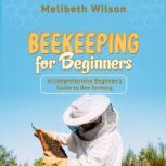 Beekeeping for Beginners, Melibeth Wilson