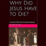 Why Did Jesus Have To Die?, Kerri Ryan