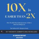 Summary of 10x Is Easier than 2x, Brooks Bryant
