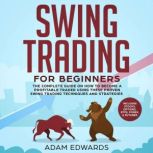 Swing Trading for Beginners The Comp..., Adam Edwards