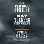 The Fires of Jubilee Nat Turner's Fierce Rebellion, Stephen B. Oates