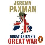 Great Britains Great War, Jeremy Paxman