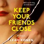 Keep Your Friends Close, Leah Konen