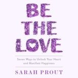 Be the Love, Sarah Prout