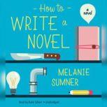 How to Write a Novel, Melanie Sumner