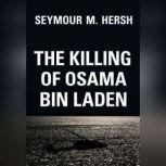 The Killing of Osama Bin Laden, Seymour M. Hersh