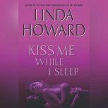Kiss Me While I Sleep, Linda Howard