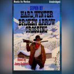 Hard Winter At Broken Arrow Crossing, Stephen Bly