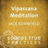 Vipassana Meditation, Jack Kornfield, PhD