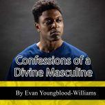 Confessions of a Divine Masculine, Evan Youngblood-Williams